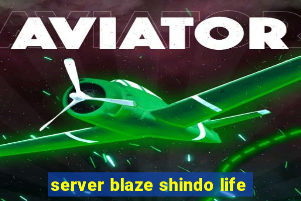 server blaze shindo life